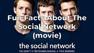 Fun Facts About The Social Network (movie)