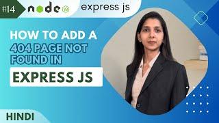 Creating a Custom 404 Page Not Found in Express.js  in hindi |  nodeJs - Express Js tutorial #14