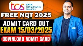 TCS Free NQT 2025 Admit Card Download | TCS NQT Admit Card | TCS Exam Date 15/03/2025