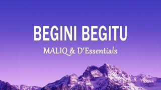 MALIQ & D'Essentials - Begini Begitu (Lirik Lagu)