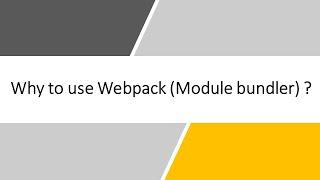 Why To Use Webpack Module Bundler?