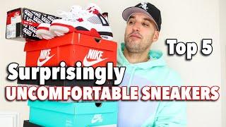 Top 5 SURPRISINGLY Uncomfortable Sneakers...Stylish But They Hurt!