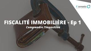 Comprendre la fiscalité immobilière - Épisode 1