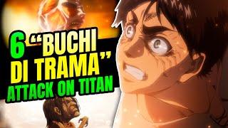 6 "BUCHI DI TRAMA" di Attack on Titan SPIEGATI 