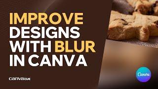 Add Blur To Images To Give Your Designs More Sophistication In Canva