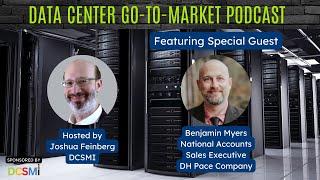 Ep. #56 Benjamin Myers, National Accounts Sales Exec at DH Pace | Data Center Go-to-Market Podcast