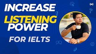 INCREASE LISTENING POWER FOR IELTS BY ASAD YAQUB