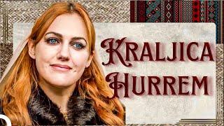 Kad Kažemo Kraljica, Mislimo Na Hurrem Sultan  | Sulejman Veličanstveni