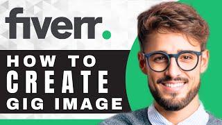 How to Create a Gig Image in Fiverr | Fiverr Tutorial (2025)