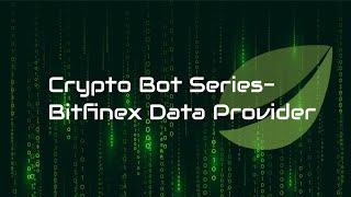 Crypto Bot Series - Bitfinex Data Provider