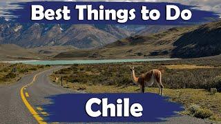 Top 10 Best Fun Things To Do In Chile