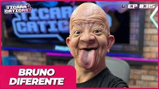 BRUNO DIFERENTE -  TICARACATICAST | EP 315