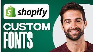 How To Add Custom Fonts To Your Shopify Store