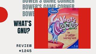 Bower's Game Corner #1245: Whats Gnu Review