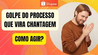 Shopee Golpe do Processo que Vira Chantagem (mafia do processo advogados e compradores golpistas)