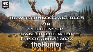 HOW TO UNLOCK ALL DLCs on TheHunter: Call of the Wild [EPIC GAMES] 2023