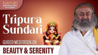 Tripura Sundari - Beauty & Serenity | Navratri Meditation Series | Gurudev