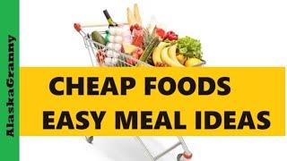 Cheap Foods Easy Meal Ideas...Save Money On Groceries