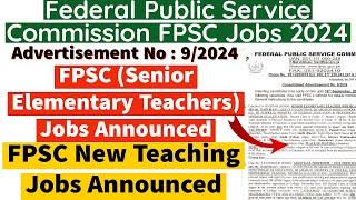 FPSC (Senior Elementary Teachers) Jobs Announced 2024 - FPSC New Teaching Jobs Announced 2024