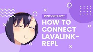 HOW TO CONNECT TO LAVALINK-REPL | DISCORD BOT