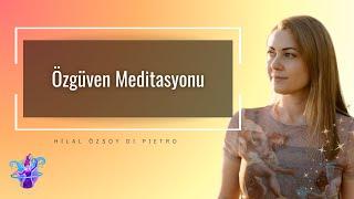 Özgüven Meditasyonu | 21 Gün Boyunca Yap 