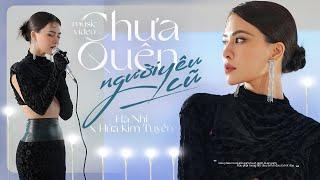 CHƯA QUÊN NGƯỜI YÊU CŨ | HÀ NHI X HỨA KIM TUYỀN | OFFICIAL MUSIC VIDEO