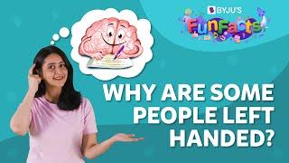 Why Are Some Of Us Left-Handed? | BYJU’S Fun Facts