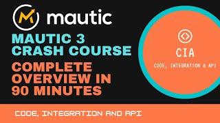 Mautic 3 Crash Course - Complete Overview in 90 Minutes