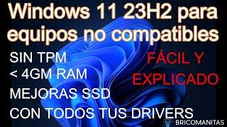 La forma más fácil de instalar Windows 11(23H2) en PC NO COMPATIBLES. Completo y bien explicado.