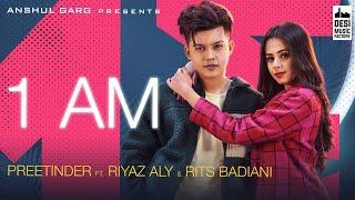 1 AM - Riyaz Aly & Rits Badiani | Preetinder | Anshul Garg | Rajat Nagpal Vicky Sandhu Satti Dhillon