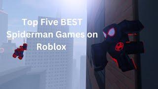 The Top Five BEST Spiderman Games on Roblox!