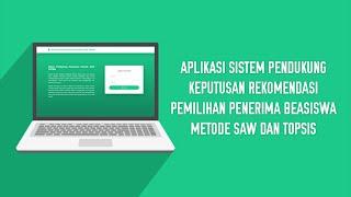 Aplikasi Sistem Pendukung Keputusan Rekomendasi Pemilihan Penerima Beasiswa Metode SAW Dan TOPSIS