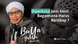 Diperkosa Saat Kecil, Bagaimana Harus Bersikap ? - Buya Yahya Menjawab