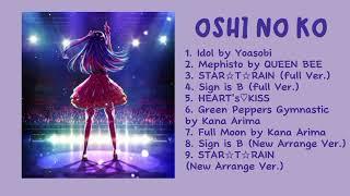 OSHI NO KO【推しの子】| All Songs in Oshi No Ko| Playlist