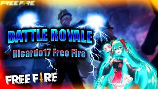 BATTLE ROYALE -  jugando personas partidas - Ricardo17 Free Fire