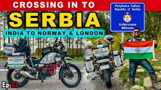 CROSSING IN TO SERBIA  INDIA TO NORWAY & LONDON |  EP.23