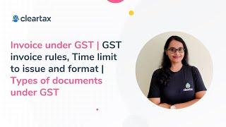 Invoice under GST | GST Invoice Rules, Timelimit to issue and Format | Types of documents under GST