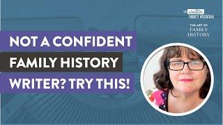 5 Strategies You Need to Be A Confident Family History Writer