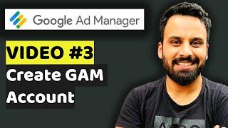 Create GAM Account - Lesson 3: Google Ad Manager Tutorial