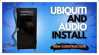 New Construction UBIQUITI and DISTRIBUTED AUDIO Install! Part 1