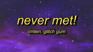 [1 HOUR] CMTEN - NEVER MET (Lyrics) ft Glitch Gum  i wish we never met, we broke up on pictochat
