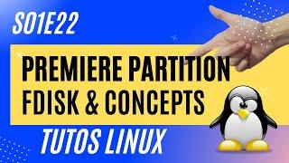 First Partition : concept, fdisk, xfs... - #Linux 1.22