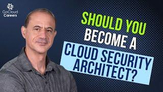 Why You Should Become a Cloud Security Architect or Security Architect Now!