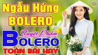 ️ NGẪU HỨNG BOLERO Tuyệt Phẩm BOLERO HAY NHẤT 2024 ️ LK Nhạc Vàng Xưa TOÀN BÀI HAY Say Đắm Con Tim