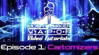 Mt. Baker Vapor E-Cigarette Tutorial Episode 1: Cartomizers