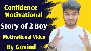 Story of 2 Boy Motivational Video l Confidence Motivational Video l By Govind l In Hindi