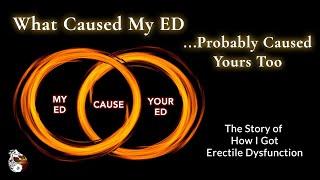 What Caused My ED Probably Caused Yours (My Story)