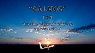 Salmo 144 - Oración pidiendo socorro y prosperidad