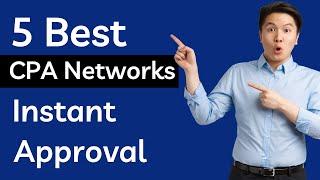 Top 5 BEST CPA Networks For Beginners (Instant Approval) // CPA Marketing for Beginners