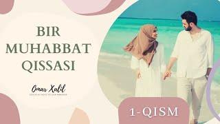 Bir muhabbat qissasi: 1-qism | Omar Xalil